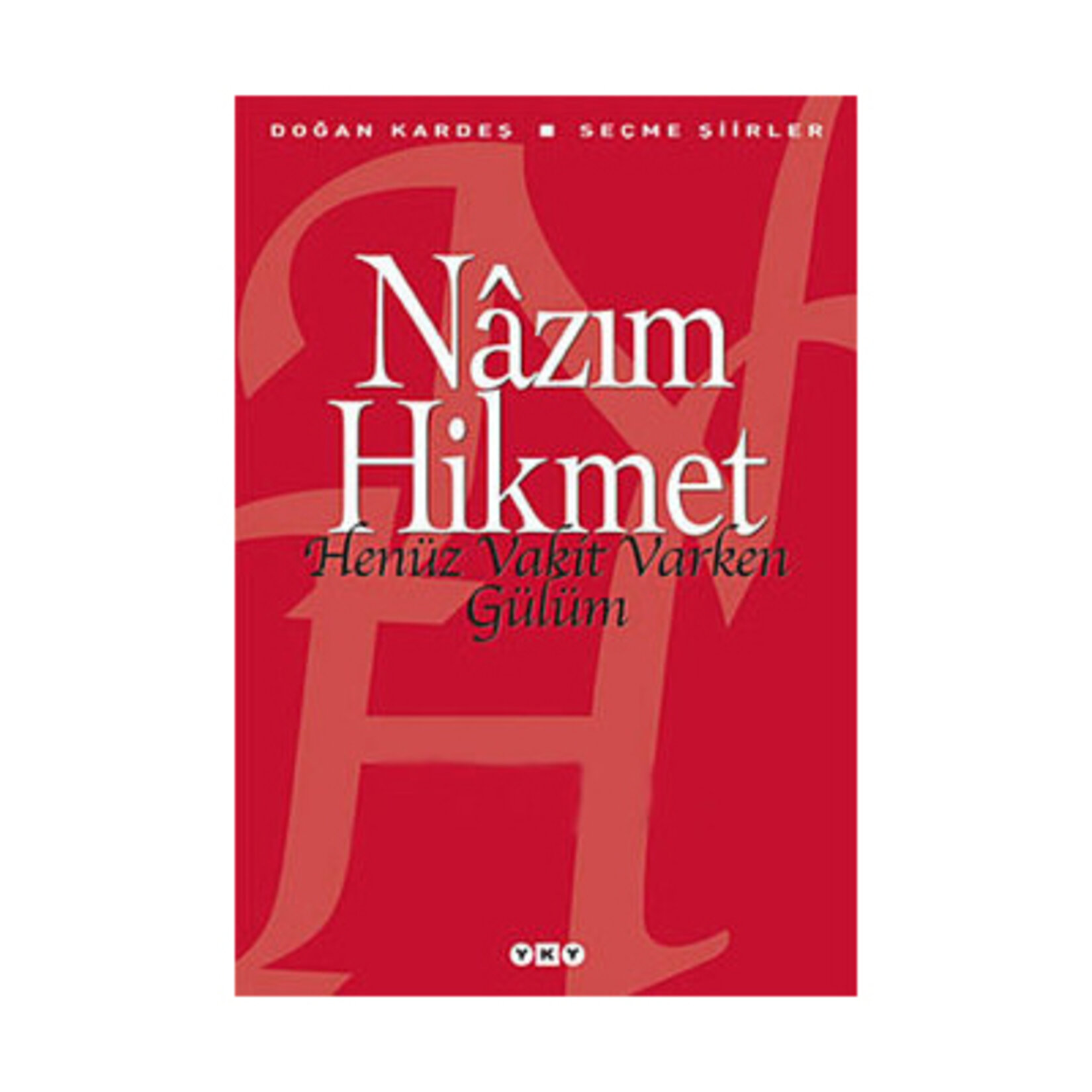 Henüz Vakit Varken Gülüm - Nazım Hikmet