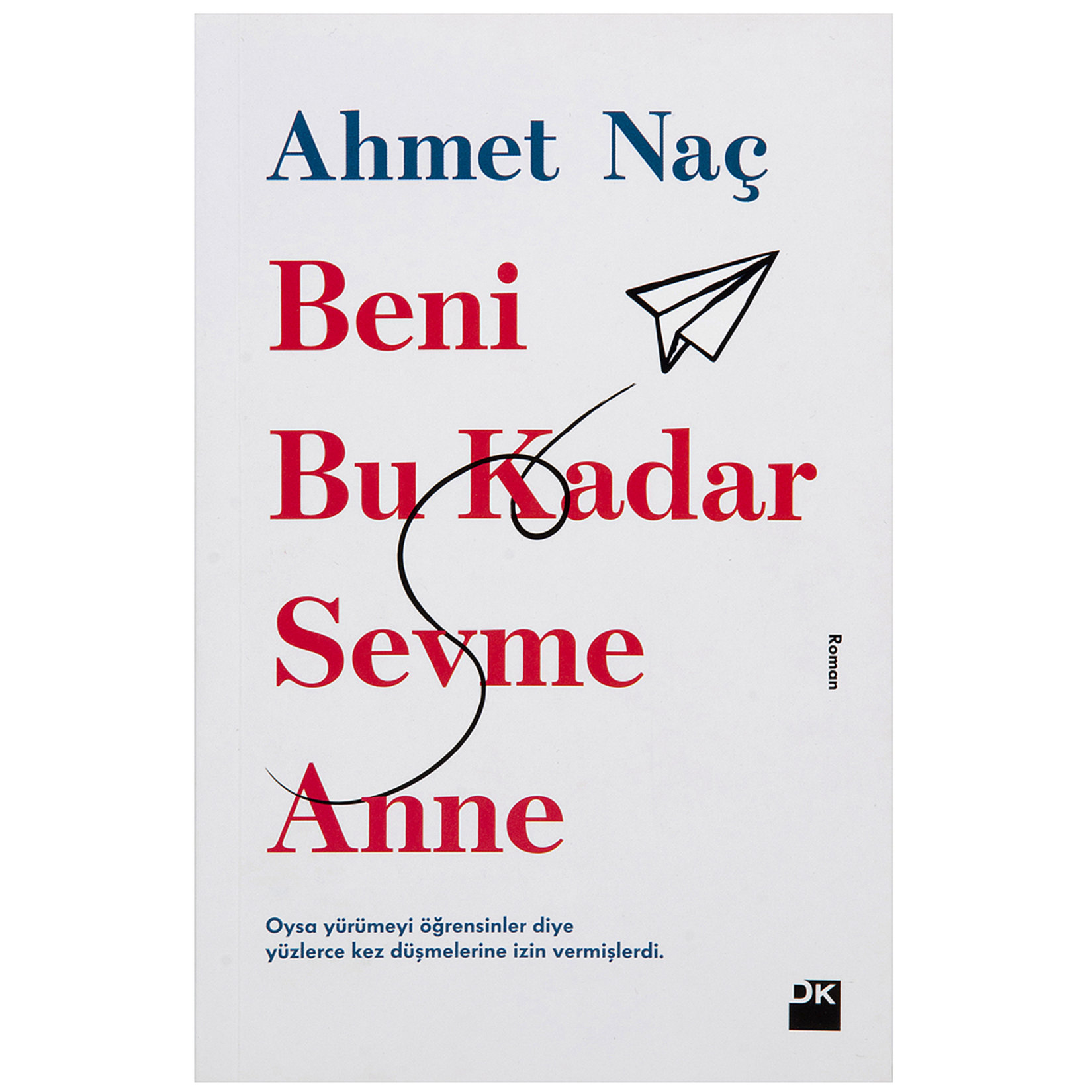 Beni Bu Kadar Sevme Anne Ahmet Naç