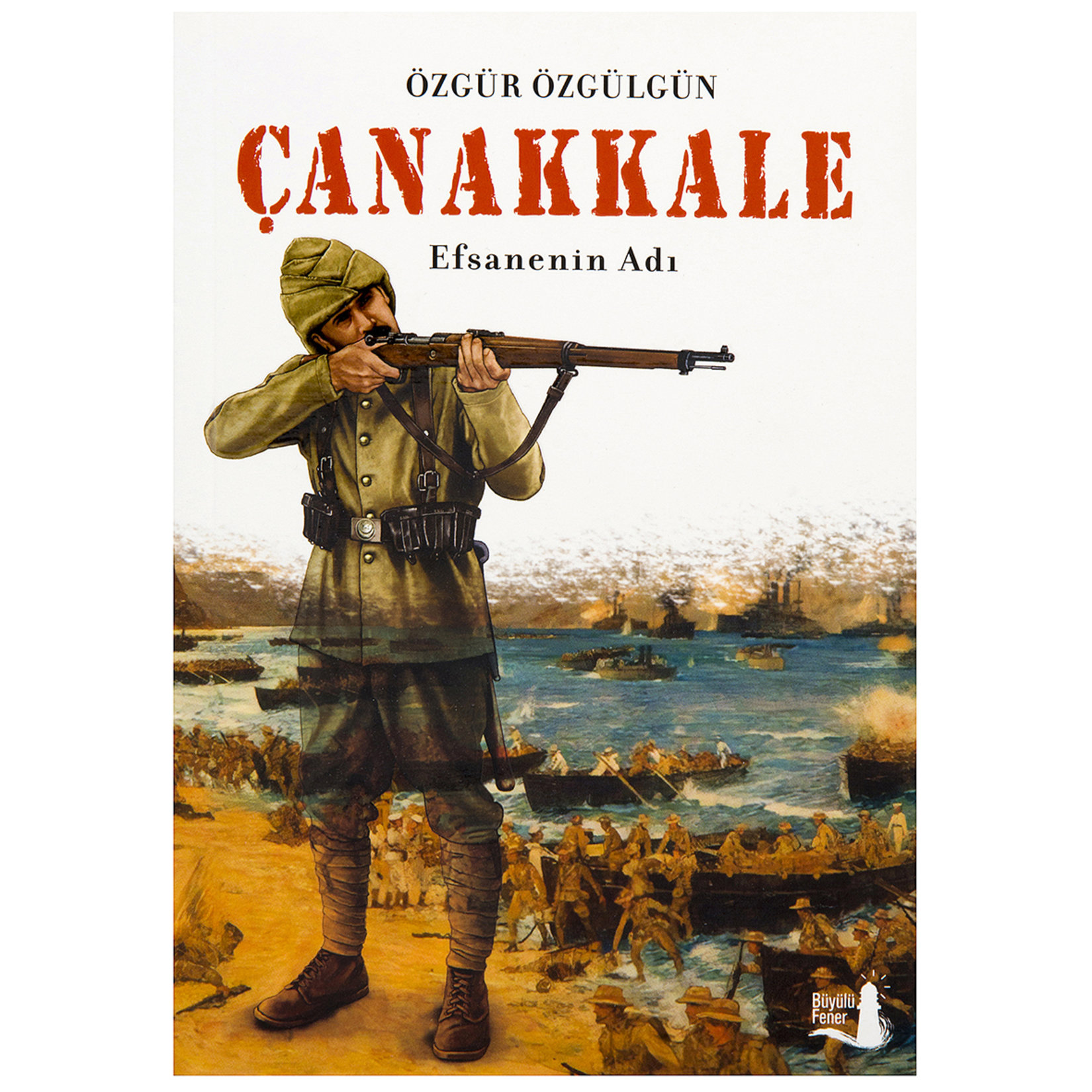 Çanakkale Efsanenin Adı Özgür Özgülgün