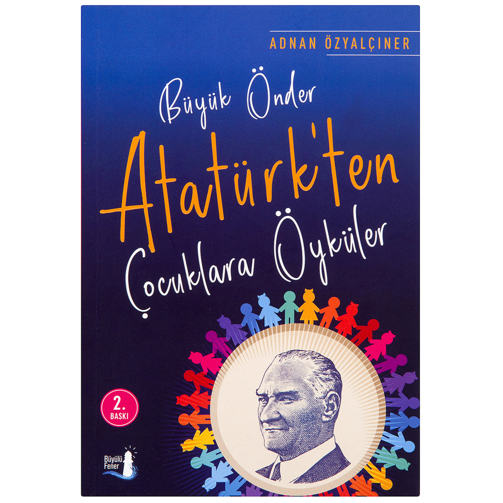 Atatürkten Çocuklara Öyküler Adnan Özyalçıner