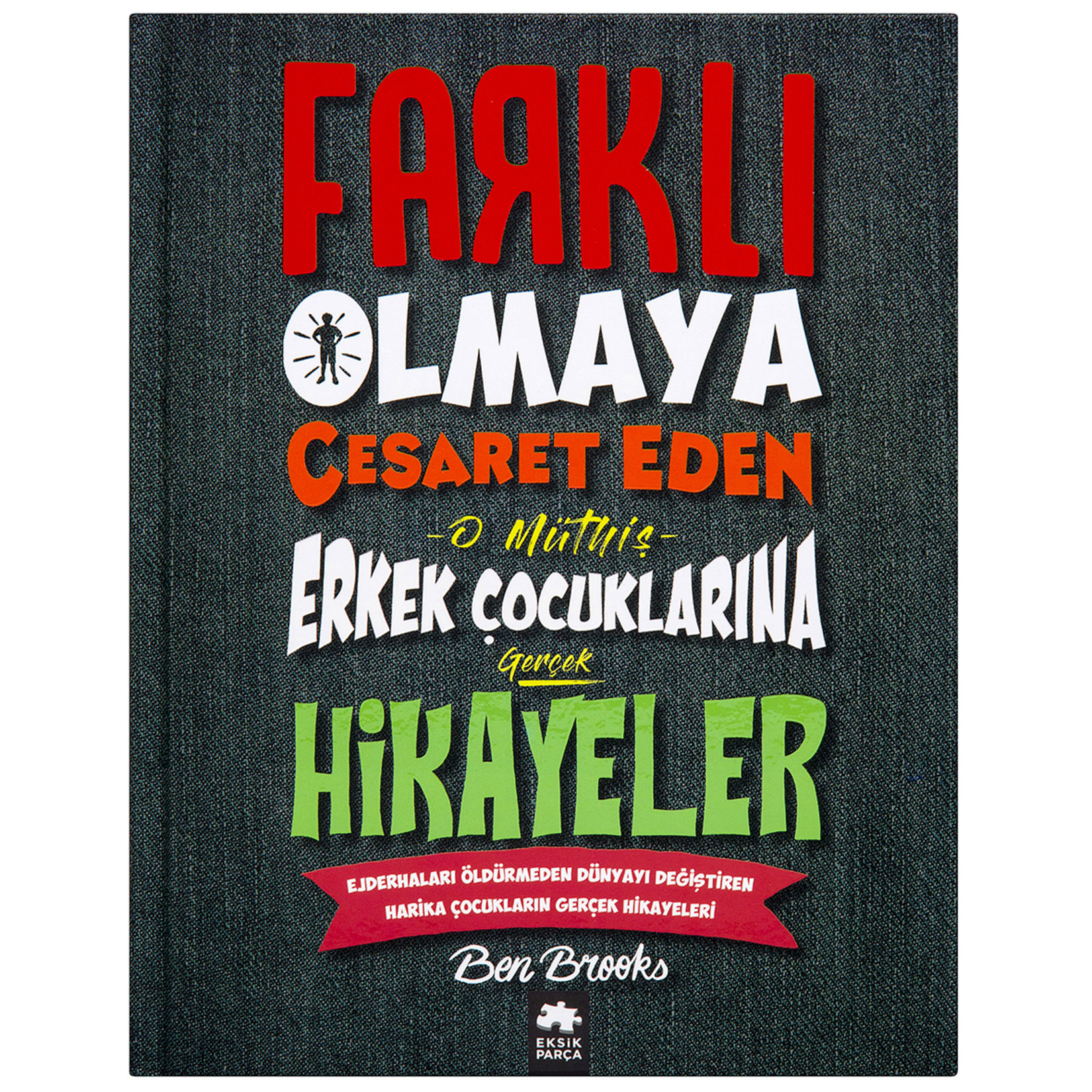 Farklı Olmaya Cesaret Eden Erkek Çocuklarina Hikayeler