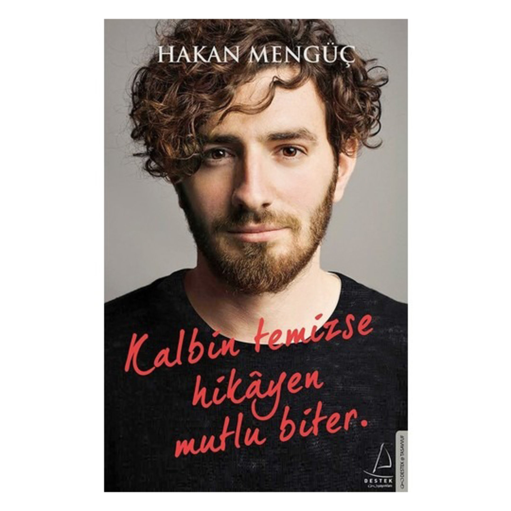 Kalbin Temizse Hikayen Mutlu Biter Hakan Mengüç