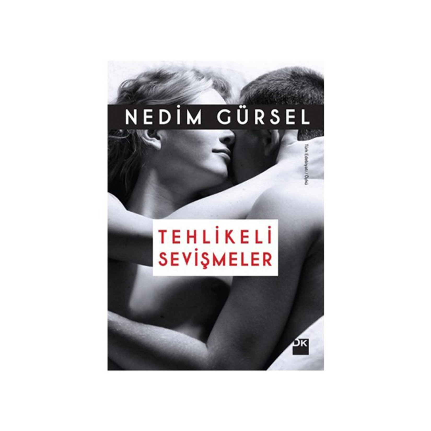Tehlikeli Sevişmeler Nedim Gürsel