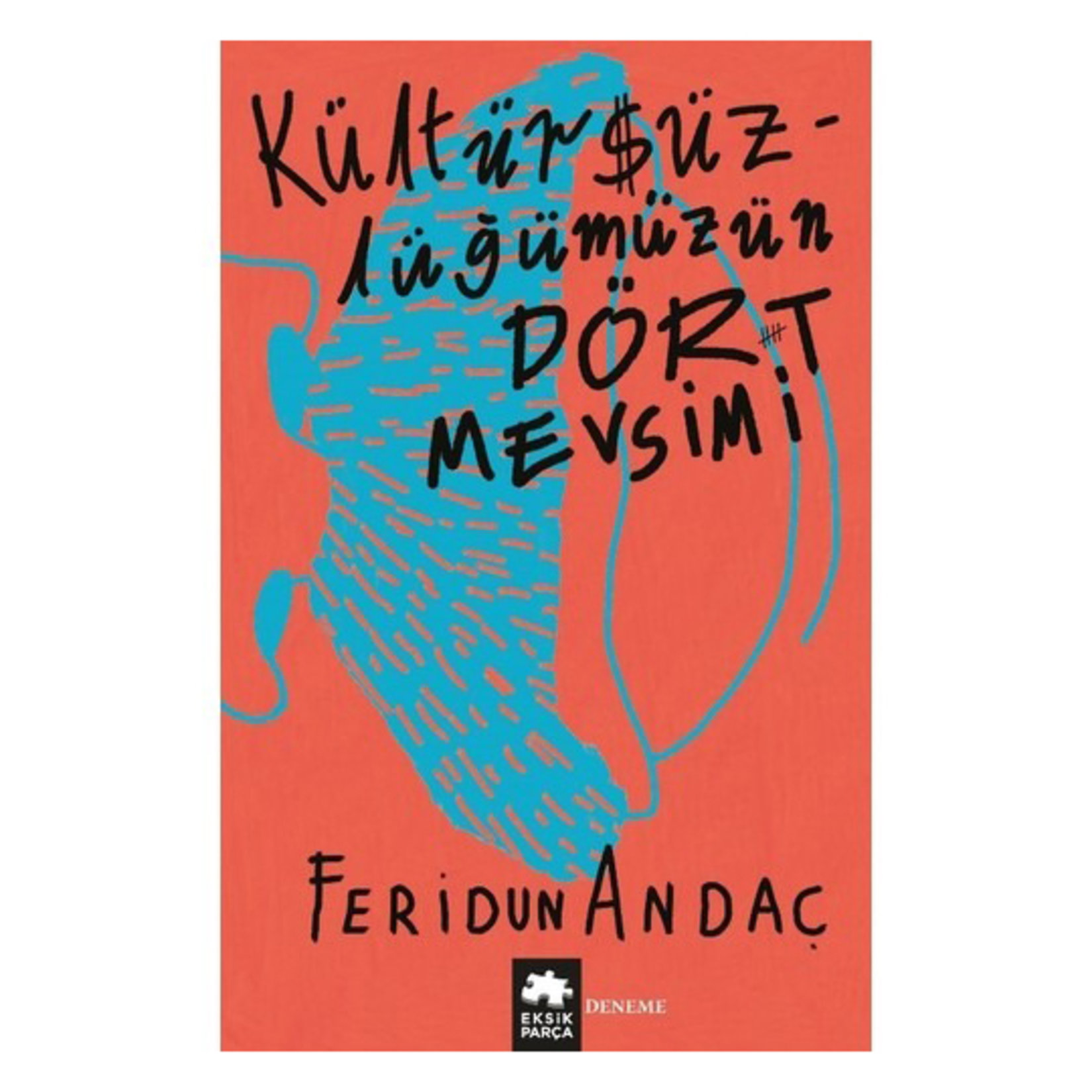 Kültürsüzlüğümüzün Dört Mevsimi Feridun Andaç