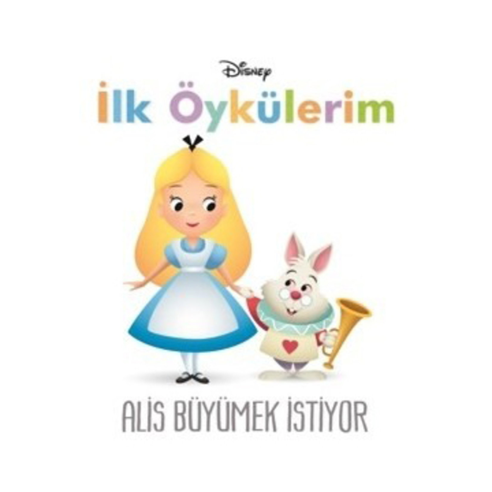 Disney İlk Öykülerim Alis Büyümek İstiyor