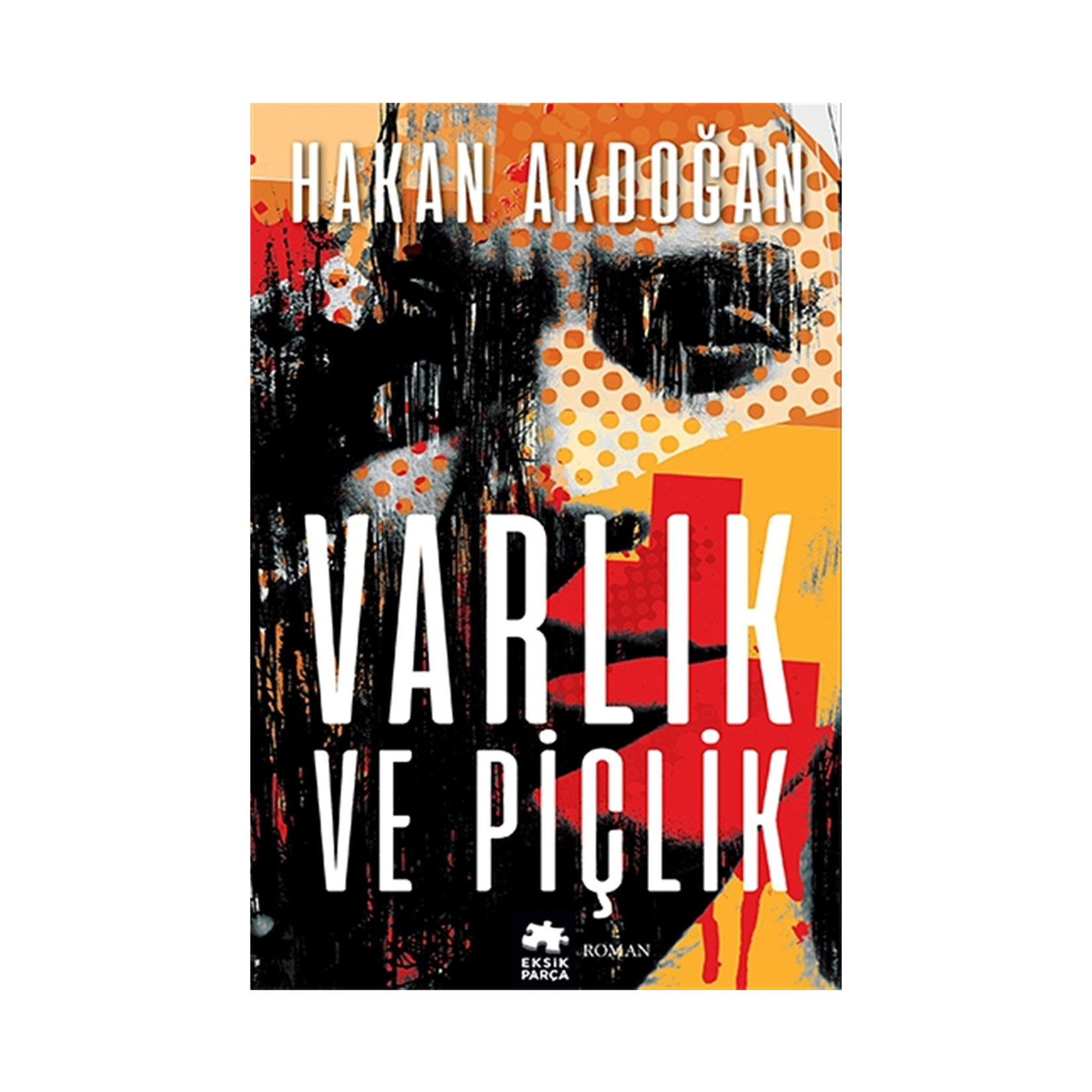 Varlık Ve Piçlik Hakan Akdoğan