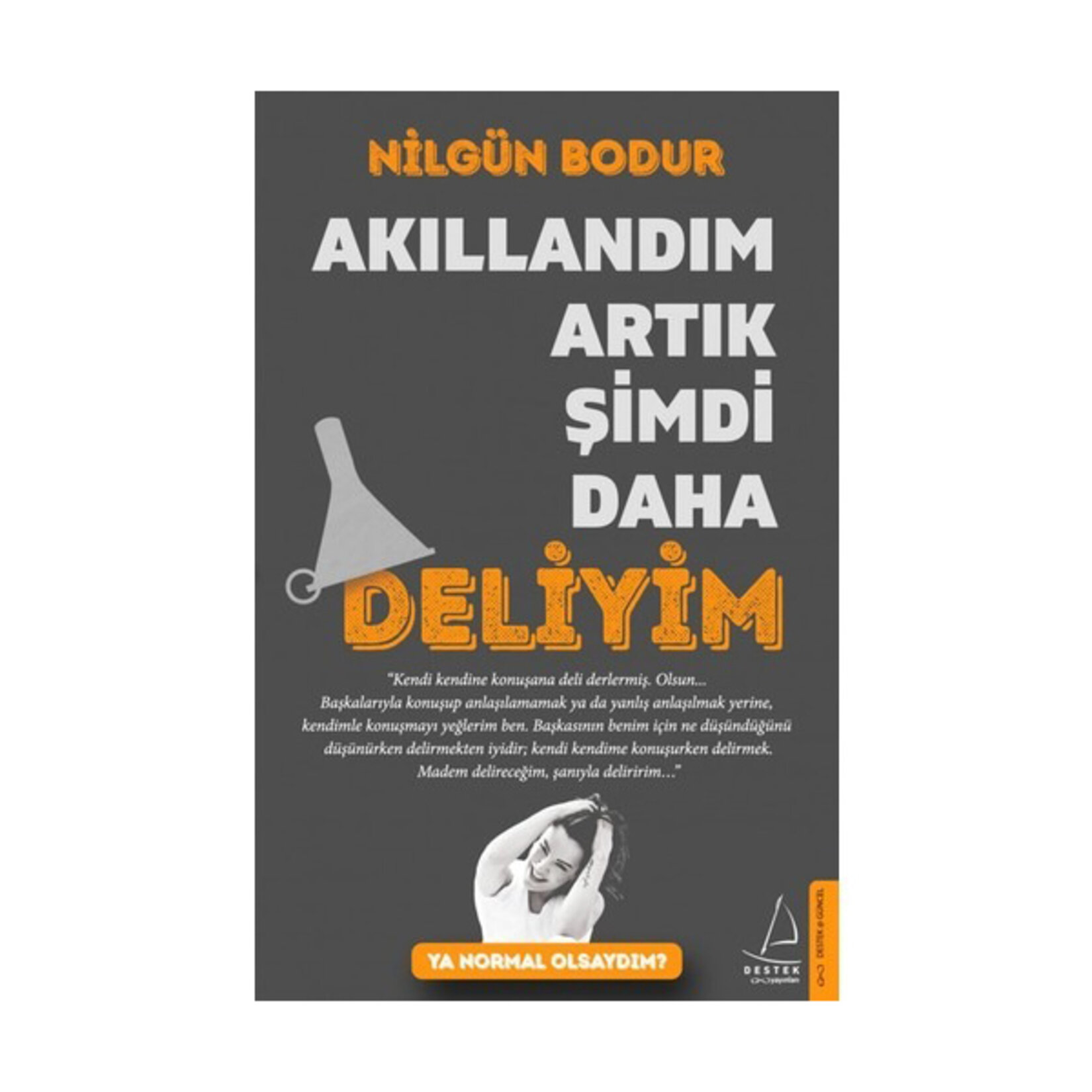 Akıllandım Artık Şimdi Daha Deliyim Nilgün Bodur