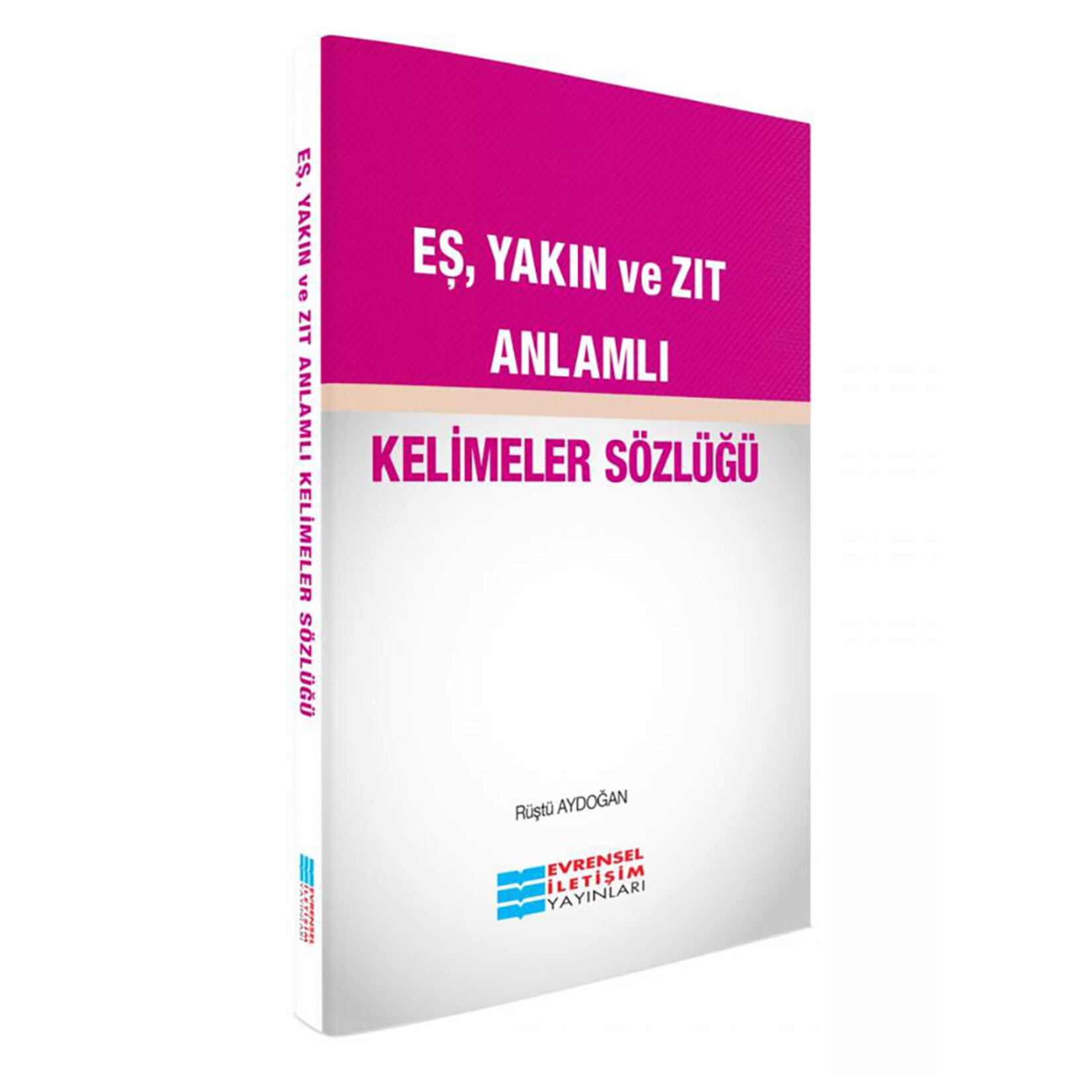 Eş, Yakın ve Zıt Anlamlı Kelimeler Sözlüğü