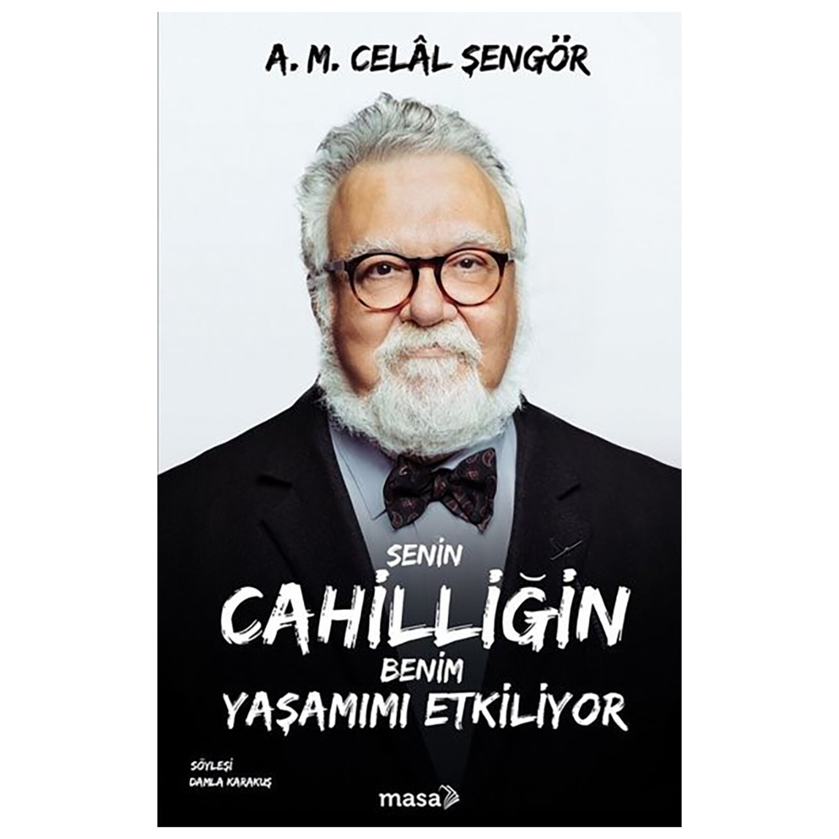 Senin Cahilliğin Benim Yaşamımı Etkiliyor