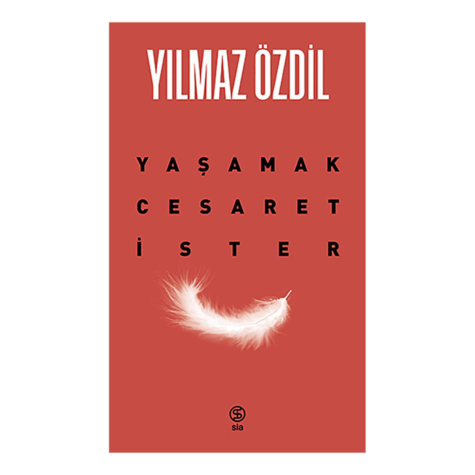 Yaşamak Cesaret İster - Yılmaz Özdil