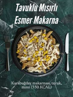 Tavuklu Mısırlı Esmer Makarna (350 Kcal) görseli
